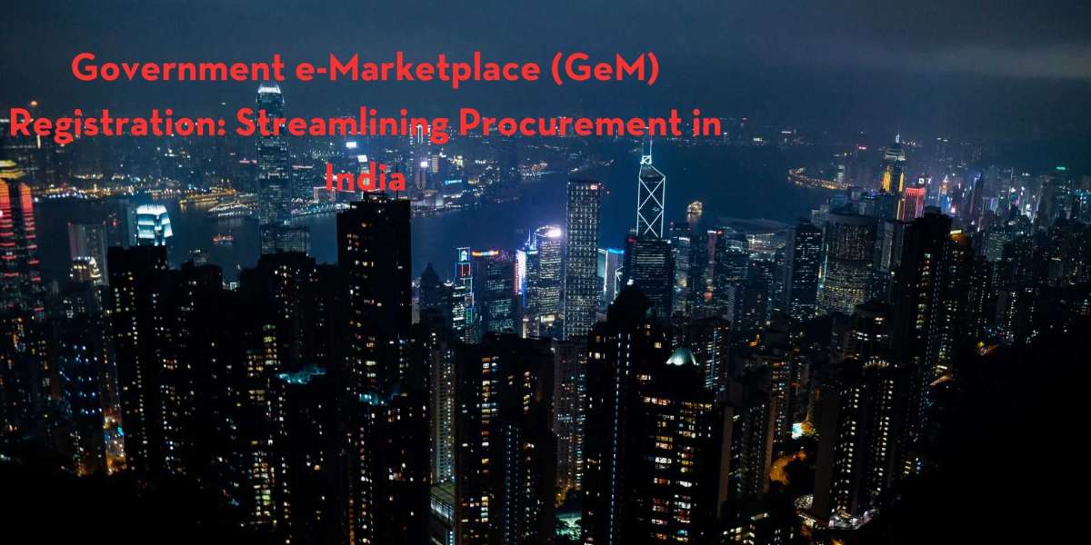 Government e-Marketplace (GeM) Registration: Streamlining Procurement in India