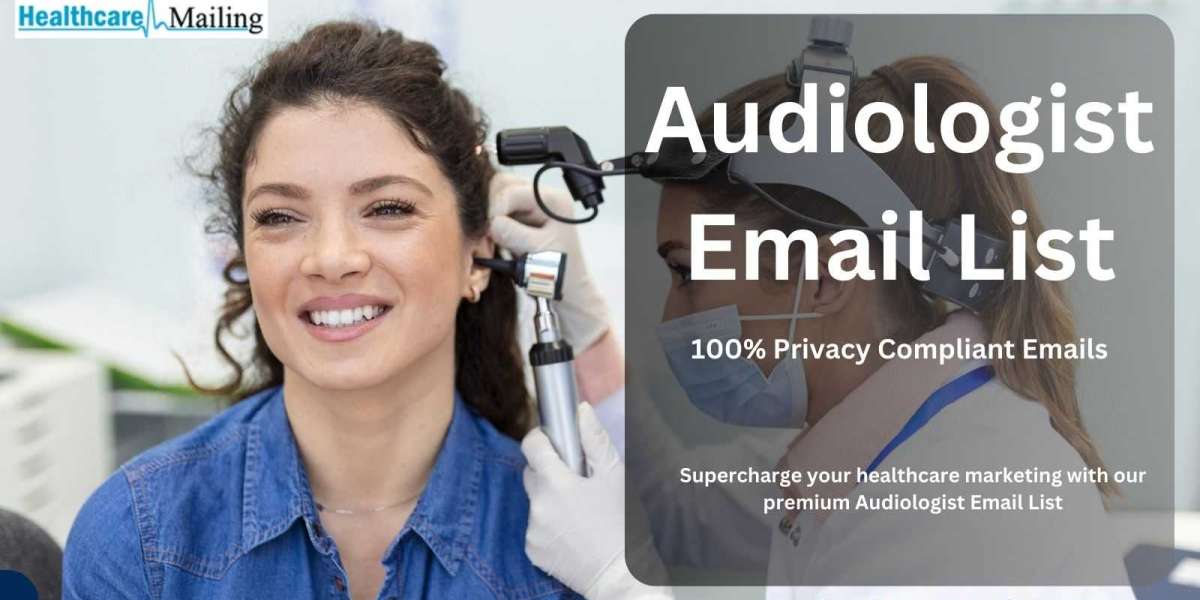 Audiologist Email List: The Key to Reaching and Engaging with Your Target Audience
