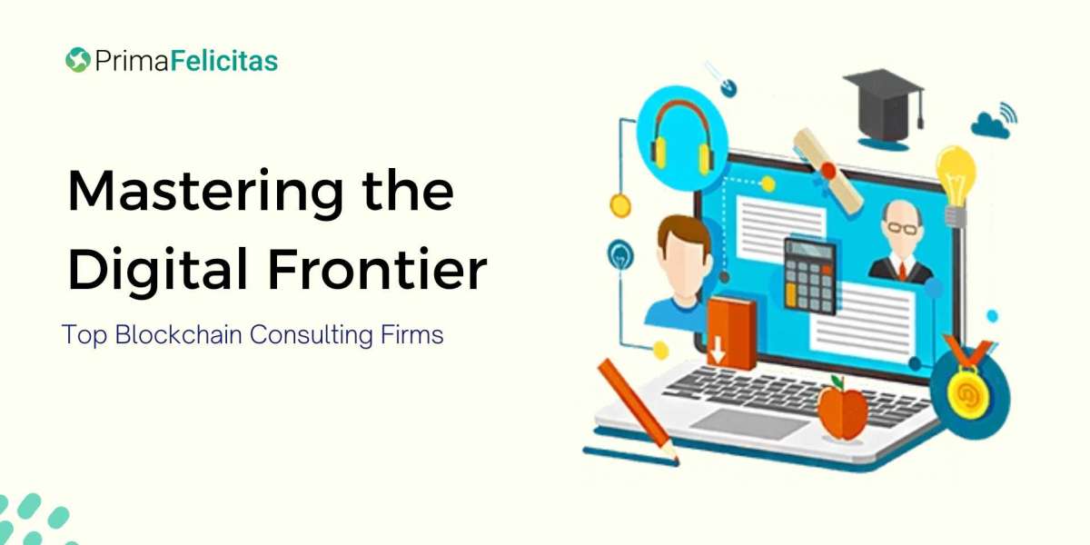 Mastering the Digital Frontier: Top Blockchain Consulting Firms