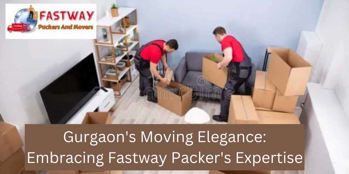 Gurgaon's Moving Elegance: Embracing Fastway Packer's Expertise