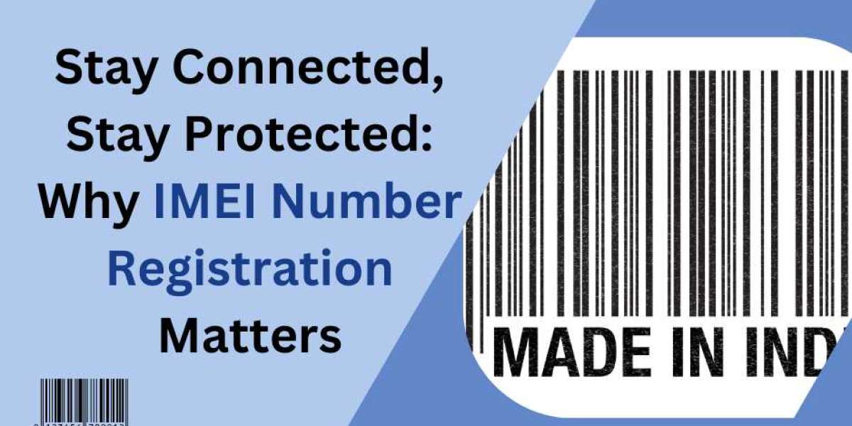 Stay Connected, Stay Protected: Why IMEI Number Registration Matters