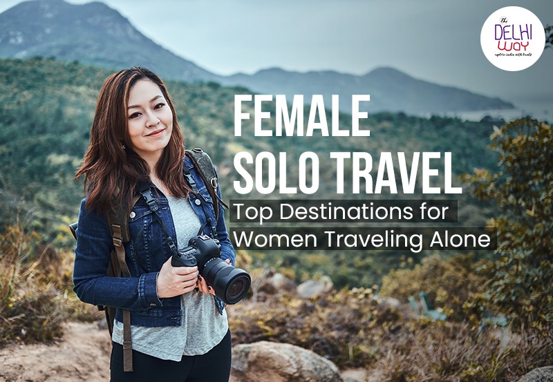 Female Solo Travel: Top Destinations for Women Traveling Alone