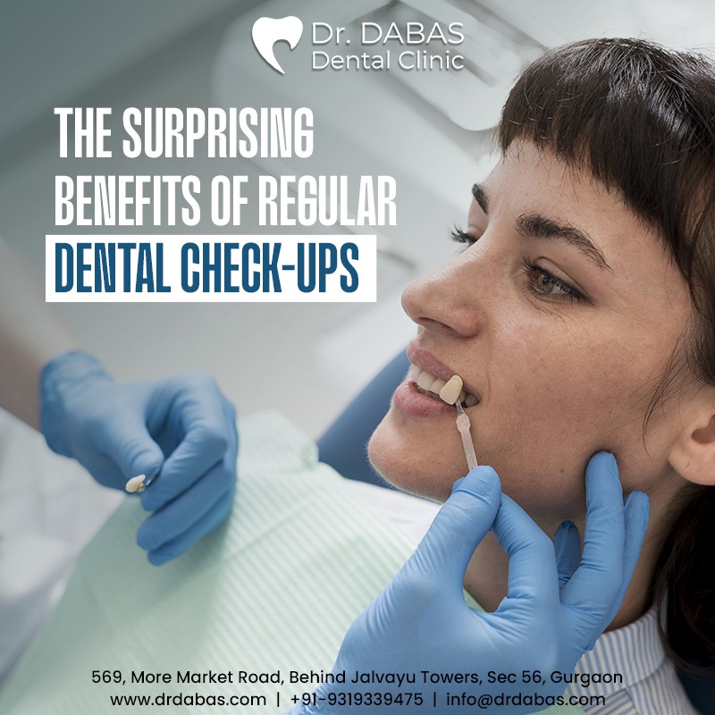 The Surprising Benefits of Regular Dental Check-ups - Dr. Dabas