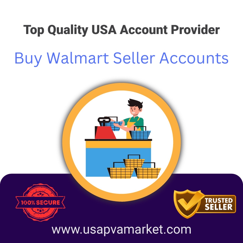 Buy Walmart Seller Accounts-100% Safe Verified All Country