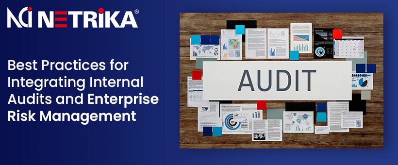 Best Practices for Integrating Internal Audits and Enterprise Risk Management