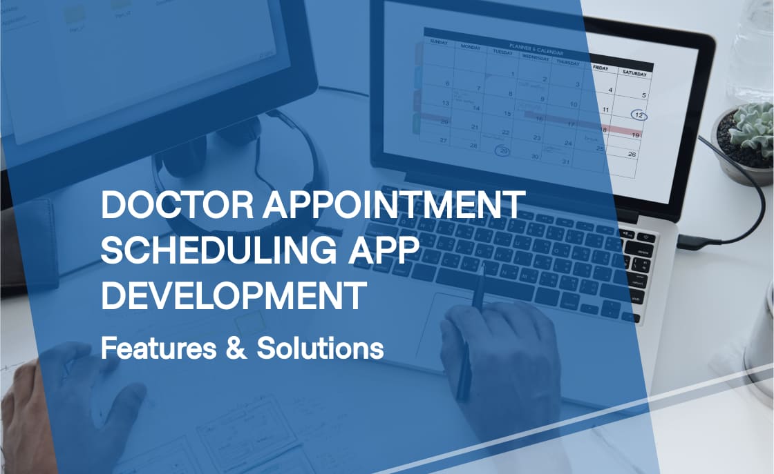 Doctor Appointment Scheduling App Development: Features & Solutions