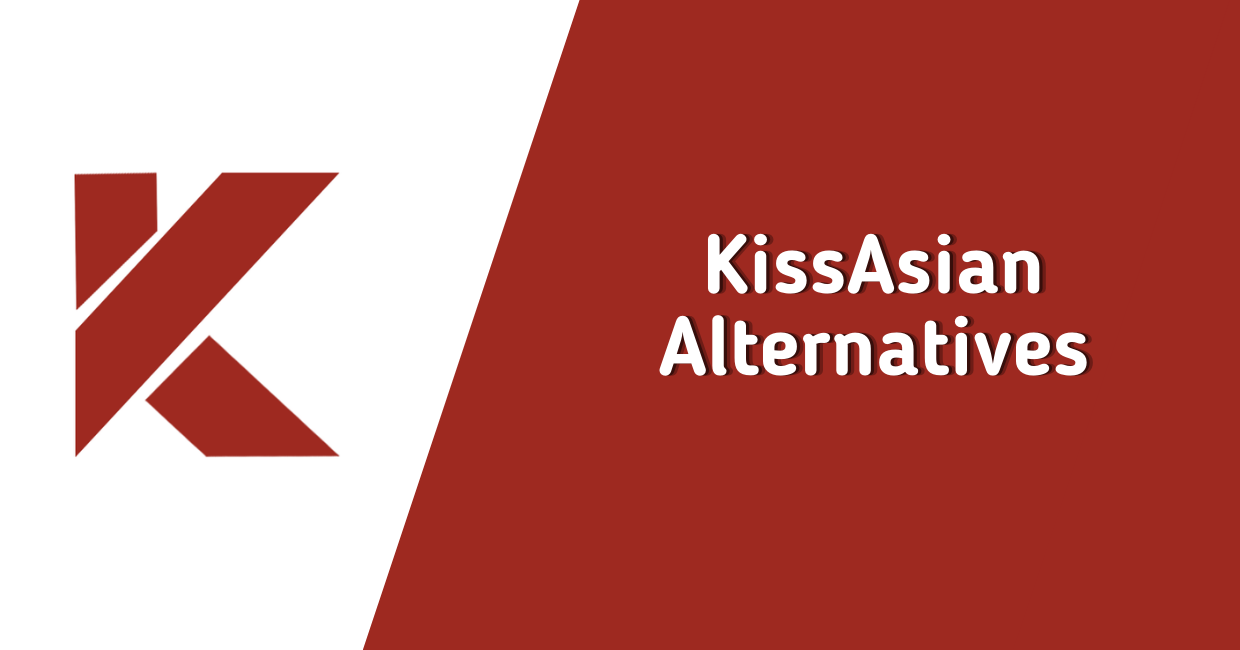 Best 8 Sites Like "KissAsian" To Watch Asian Shows and Dramas