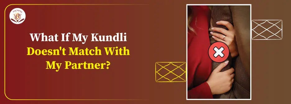 What If My Kundli Does not Match With My Partner- Any Solutions? | by Karmaastro | Dec, 2024 | Medium