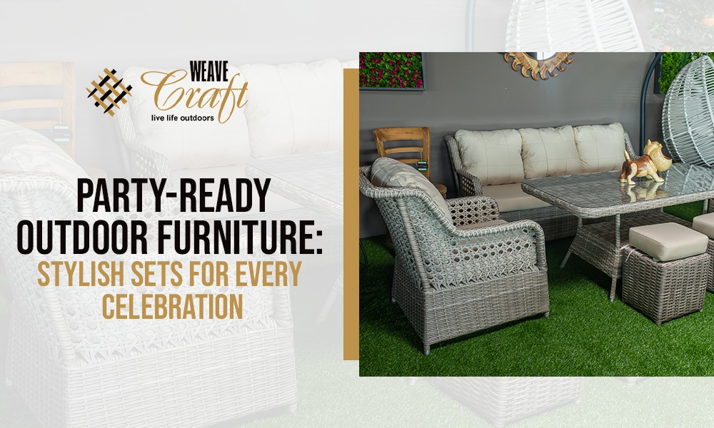 Party-Ready Outdoor Furniture: Stylish Sets for Every Celebration