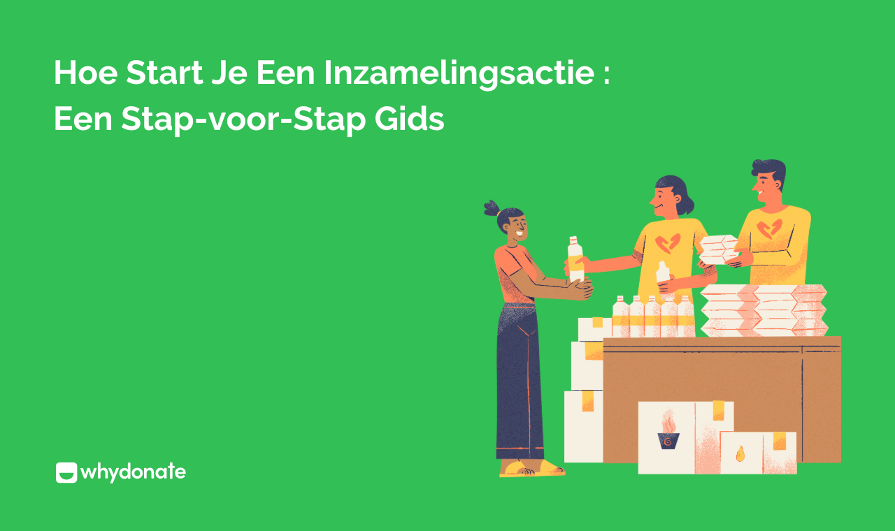 Hoe Start Je Een Inzamelingsactie : Een Stap-voor-Stap Gids