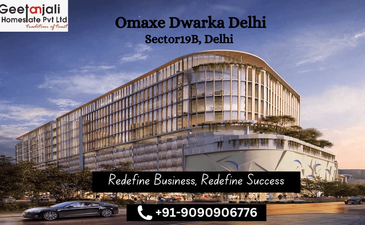 Omaxe Dwarka Sector 19 Delhi: A Prime Commercial Destination | Medium