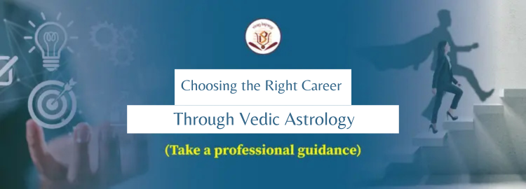 Choosing the Right Career Through Vedic Astrology